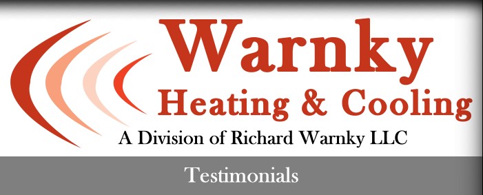 Testimonials - Warnky Heating & Cooling - A Division of Richard Warnky LLC
